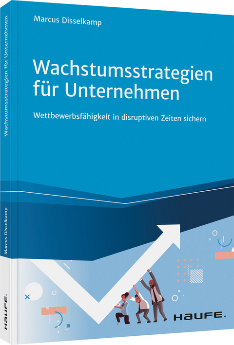 Wachstumsstrategien f&uuml;r Unternehmen - Marcus Disselkamp