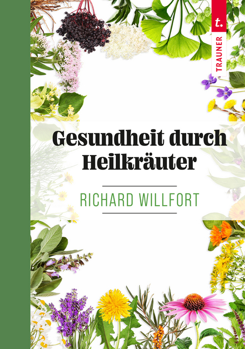 Gesundheit durch Heilkr&auml;uter - Richard Willfort