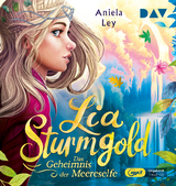 Lia Sturmgold &ndash; Teil 2: Das Geheimnis der Meereselfe - Aniela Ley