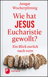 Wie hat Jesus Eucharistie gewollt? - Ansgar Wucherpfennig