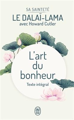 L'art du bonheur : texte int&eacute;gral -  Dala&iuml;-Lama, Howard Cutler