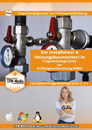 Der Handwerksmeister - Installateur & Heizungsbaumeister/-in Lerntrainer mit über 3150 Lernfragen