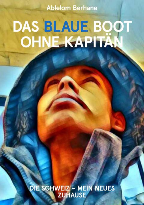 Das blaue Boot ohne Kapit&auml;n - Ablelom Berhane