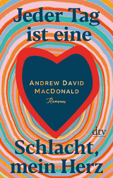 Jeder Tag ist eine Schlacht, mein Herz - Andrew David MacDonald