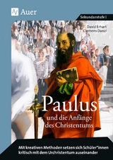 Paulus und die Anf&auml;nge des Christentums - David Erhart, Clemens Danzl