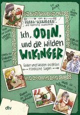 Ich, Odin, und die wilden Wikinger &ndash; G&ouml;tter und Helden erz&auml;hlen nordische Sagen - Frank Schwieger