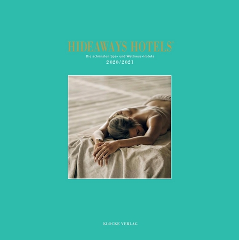 Hideaways Hotels. Die sch&ouml;nsten Spa- und Wellness-Hotels / 2020/2021