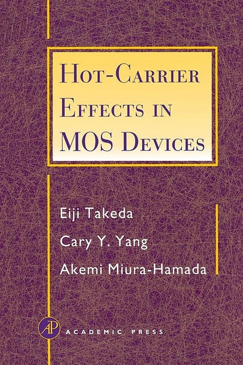 Hot-Carrier Effects in MOS Devices -  Akemi Miura-Hamada,  Eiji Takeda,  Cary Y. Yang