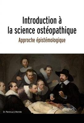 Introduction &agrave; la science ost&eacute;opathique : approche &eacute;pist&eacute;mologique - Pierre-Luc L'Hermite