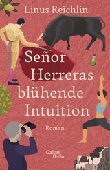 Se&ntilde;or Herreras bl&uuml;hende Intuition - Linus Reichlin