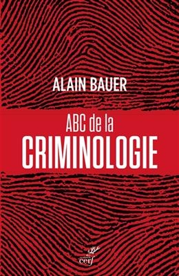 ABC de la criminologie - Alain Bauer