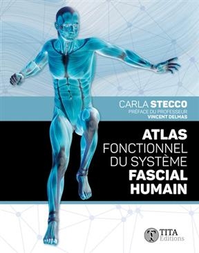 Atlas fonctionnel du syst&egrave;me fascial humain - Carla Stecco