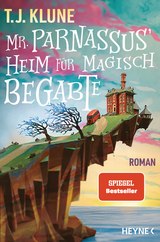 Mr. Parnassus' Heim f&uuml;r magisch Begabte - T.J. Klune