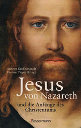 Jesus von Nazareth und die Anf&auml;nge des Christentums - 