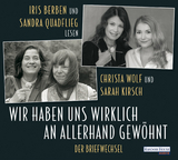 Wir haben uns wirklich an allerhand gew&ouml;hnt - Christa Wolf, Sarah Kirsch