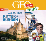GEOLINO MINI: Alles &uuml;ber Ritter und Burgen - Eva Dax, Heiko Kammerhoff, Oliver Versch, Roland Griem, Jana Ronte-Versch