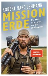 Mission Erde &ndash; Die Welt ist es wert, um sie zu k&auml;mpfen - Robert Marc Lehmann