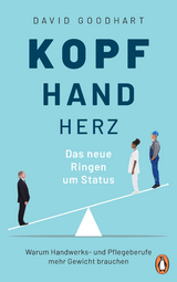 Kopf, Hand, Herz – Das neue Ringen um Status - David Goodhart