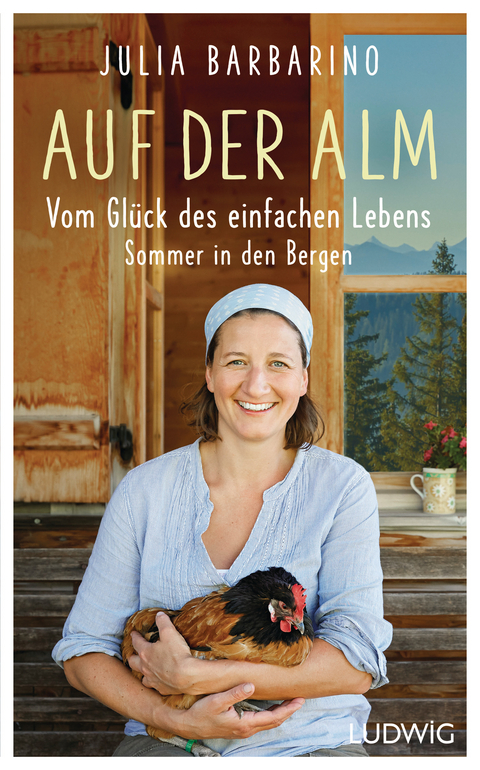 Auf der Alm &ndash; Vom Gl&uuml;ck des einfachen Lebens - Julia Barbarino
