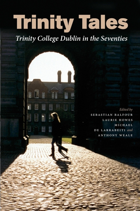 Trinity Tales: Trinity College Dublin in the Seventies - Kathy Gilfillan