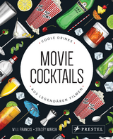 Movie Cocktails: Coole Drinks aus legend&auml;ren Filmen - Will Francis