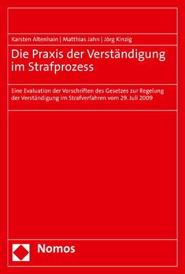 Die Praxis der Verst&auml;ndigung im Strafprozess - Karsten Altenhain, Matthias Jahn, J&ouml;rg Kinzig