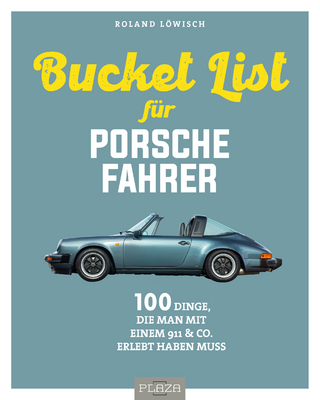 Die Bucket List für Porsche-Fahrer