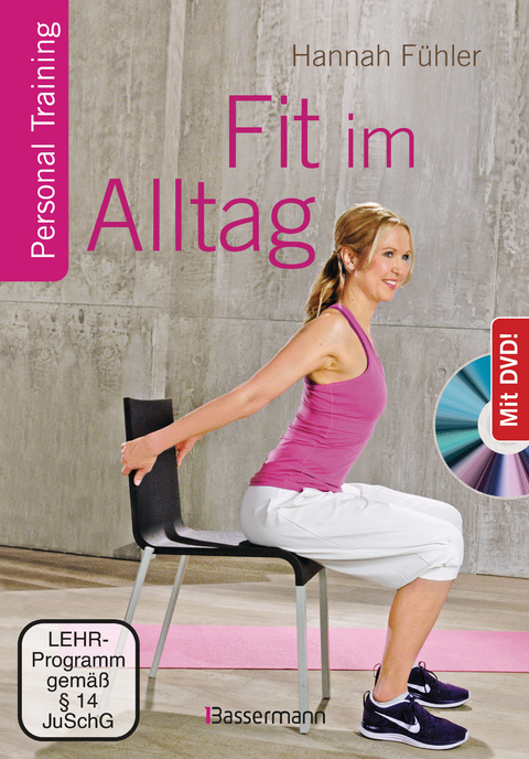 Fit im Alltag + DVD. Personal Training f&uuml;r Ausdauer, Kraft, Schnelligkeit und Koordination - Hannah F&uuml;hler