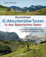 Die sch&ouml;nsten (E-)Mountainbike-Touren in den Bayerischen Alpen - J&uuml;rgen Kiermeier
