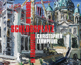Christopher Lehmpfuhl. Schlossplatz im Wandel &ndash; in Transition - Christopher Lehmpfuhl