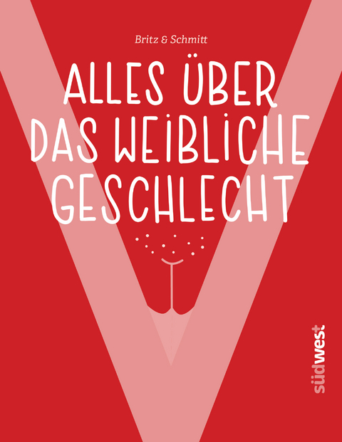 "V" - Alles &uuml;ber das weibliche Geschlecht - Josefine Britz, Iris Schmitt