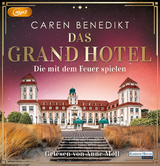 Das Grand Hotel - die mit dem Feuer spielen - Caren Benedikt