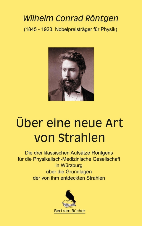 &Uuml;ber eine neue Art von Strahlen - Wilhelm Conrad R&ouml;ntgen