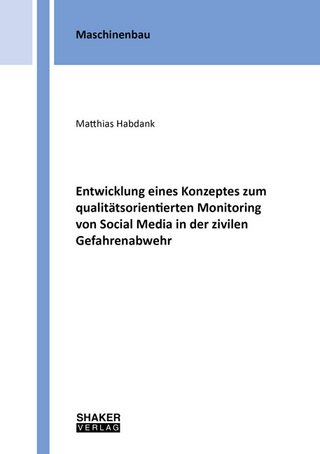 Entwicklung eines Konzeptes zum qualitätsorientierten Monitoring von Social Media in der zivilen Gefahrenabwehr