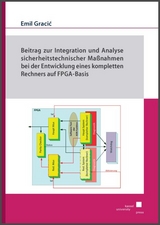 Beitrag zur Integration und Analyse sicherheitstechnischer Ma&szlig;nahmen bei der Entwicklung eines kompletten Rechners auf FPGA-Basis - Emil Gracić