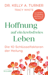 Hoffnung auf ein krebsfreies Leben - Kelly A. Turner