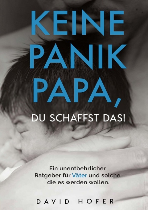 Keine Panik Papa, du schaffst das! - David Hofer