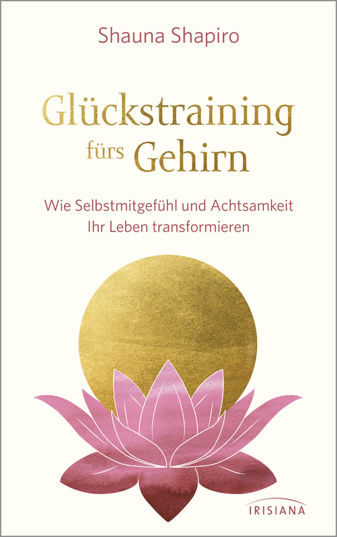 Gl&uuml;ckstraining f&uuml;rs Gehirn - Shauna Shapiro
