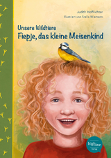 Unsere Wildtiere - Fiepje, das kleine Meisenkind - Judith Hoffrichter