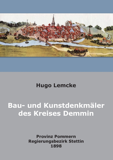 Die Bau- und Kunstdenkm&auml;ler des Kreises Demmin - Hugo Lemke
