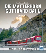 Die Matterhorn-Gotthard-Bahn - Hans-Bernhard Sch&ouml;nborn