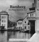 Bamberg - Eine Reise durch die Zeit - Gerd M&uuml;ller, J&uuml;rgen Schraudner, Wolfgang Wu&szlig;mann