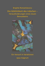 Die G&ouml;ttlichkeit des Irdischen - Brigitte Romankiewicz