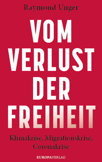 Vom Verlust der Freiheit - Raymond Unger