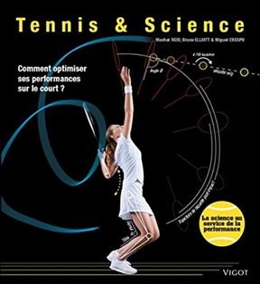 Tennis & science : comment optimiser ses performances sur le court ? - Machar Reid, Bruce Elliott, Miguel Crespo