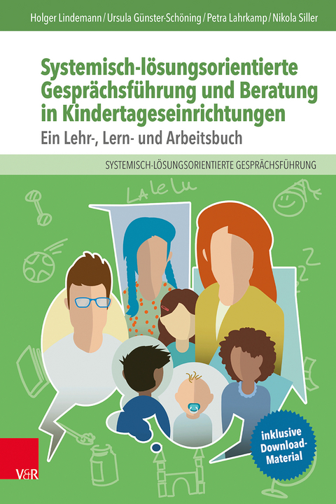 Systemisch-l&ouml;sungsorientierte Gespr&auml;chsf&uuml;hrung und Beratung in Kindertageseinrichtungen - Holger Lindemann, Ursula G&uuml;nster-Sch&ouml;ning, Petra Lahrkamp, Nikola Siller