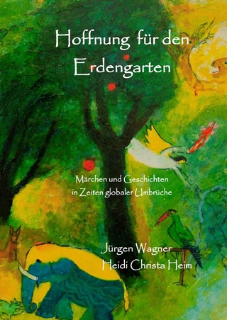 Märchen zum Schutz des Erdengartens / Hoffnung für den Erdengarten