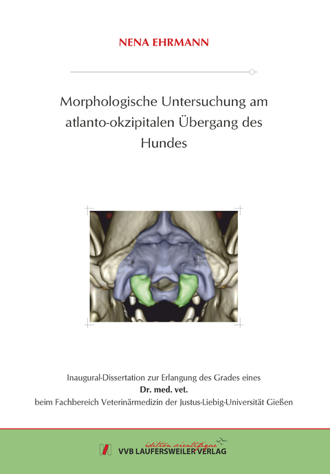 Morphologische Untersuchung am atlanto-okzipitalen &Uuml;bergang des Hundes - Nena Ehrmann