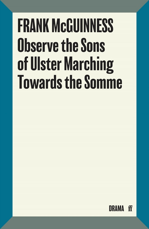 Observe the Sons of Ulster Marching Towards the Somme -  Frank McGuinness