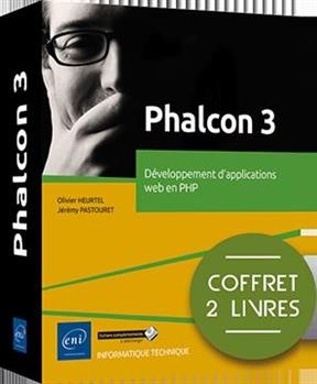 Phalcon 3 : d&eacute;veloppement d'applications web en PHP : coffret 2 livres - Olivier Heurtel, J&eacute;r&eacute;my Pastouret